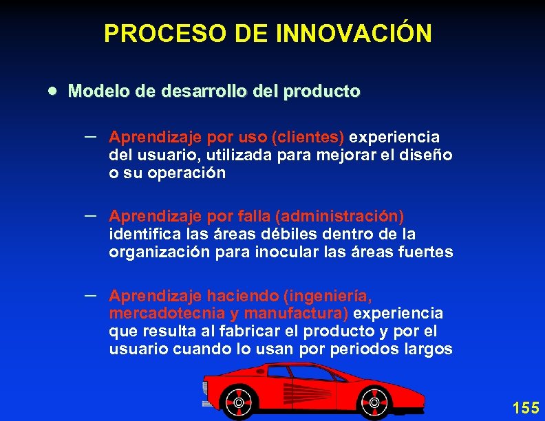 PROCESO DE INNOVACIÓN · Modelo de desarrollo del producto – Aprendizaje por uso (clientes)