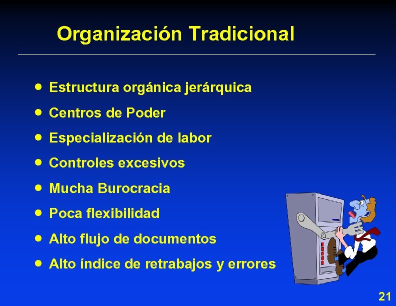 Organización Tradicional · · · · Estructura orgánica jerárquica Centros de Poder Especialización de