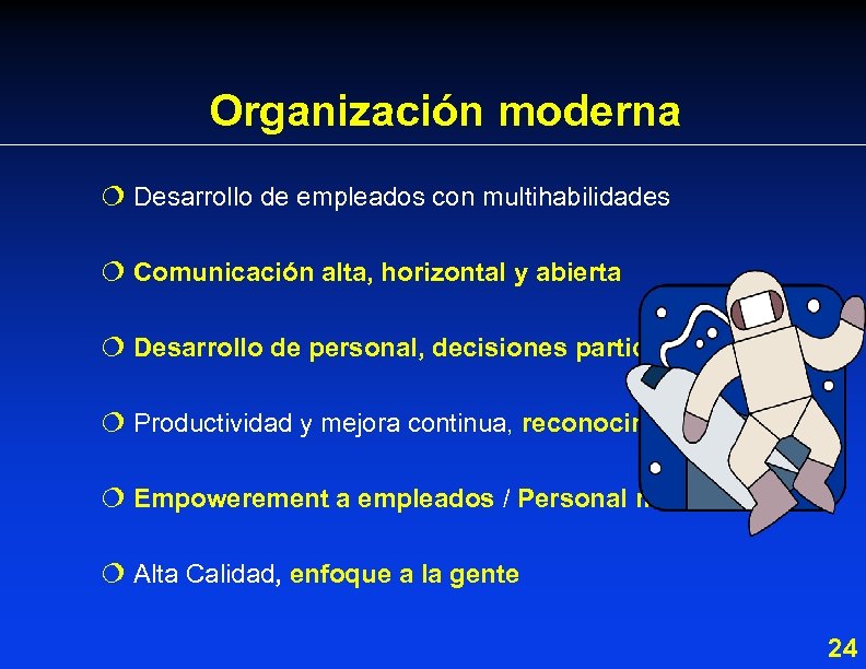 Organización moderna ¦ Desarrollo de empleados con multihabilidades ¦ Comunicación alta, horizontal y abierta