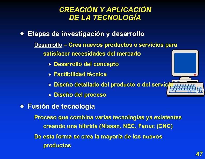 CREACIÓN Y APLICACIÓN DE LA TECNOLOGÍA · Etapas de investigación y desarrollo Desarrollo –