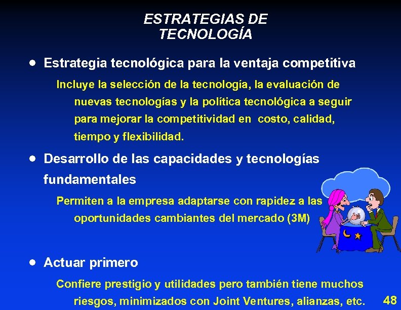 ESTRATEGIAS DE TECNOLOGÍA · Estrategia tecnológica para la ventaja competitiva Incluye la selección de