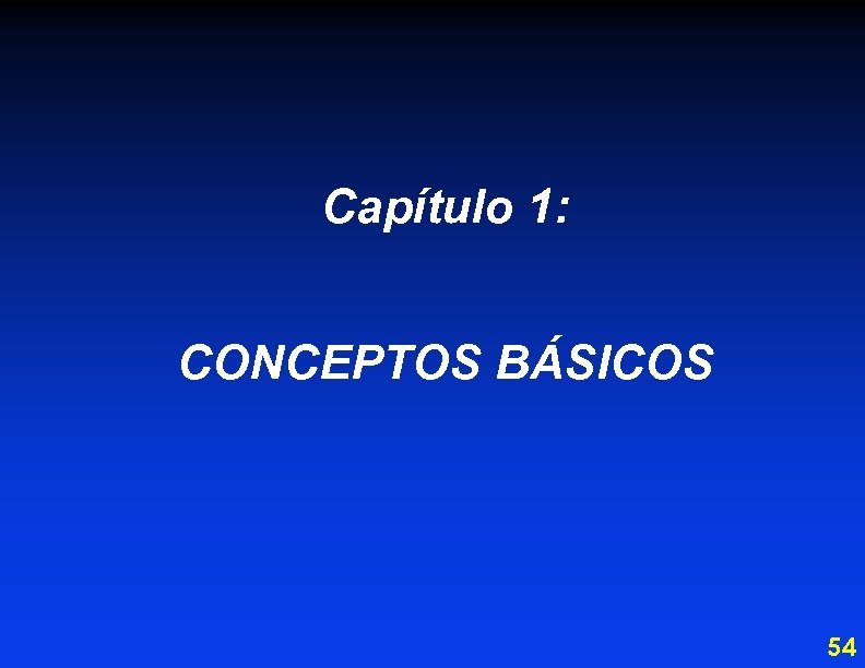 Capítulo 1: CONCEPTOS BÁSICOS 54 