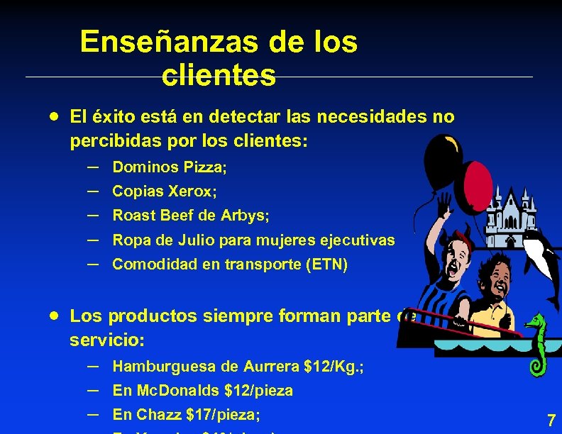 Enseñanzas de los clientes · El éxito está en detectar las necesidades no percibidas