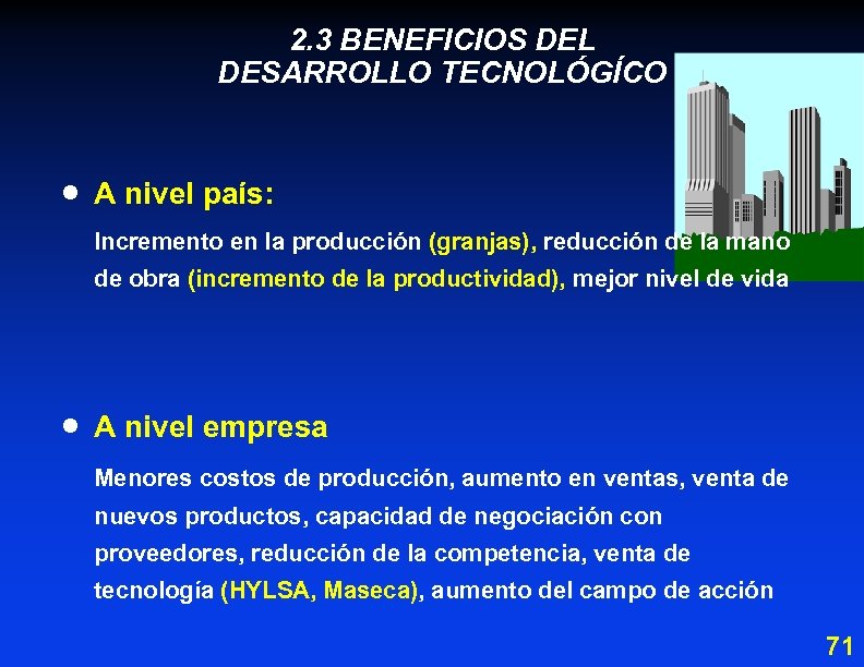 2. 3 BENEFICIOS DEL DESARROLLO TECNOLÓGÍCO · A nivel país: Incremento en la producción