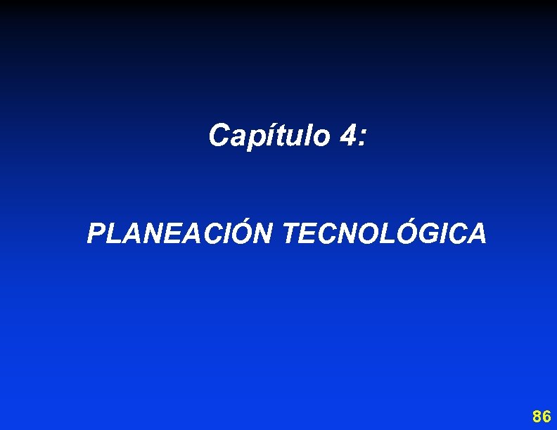Capítulo 4: PLANEACIÓN TECNOLÓGICA 86 