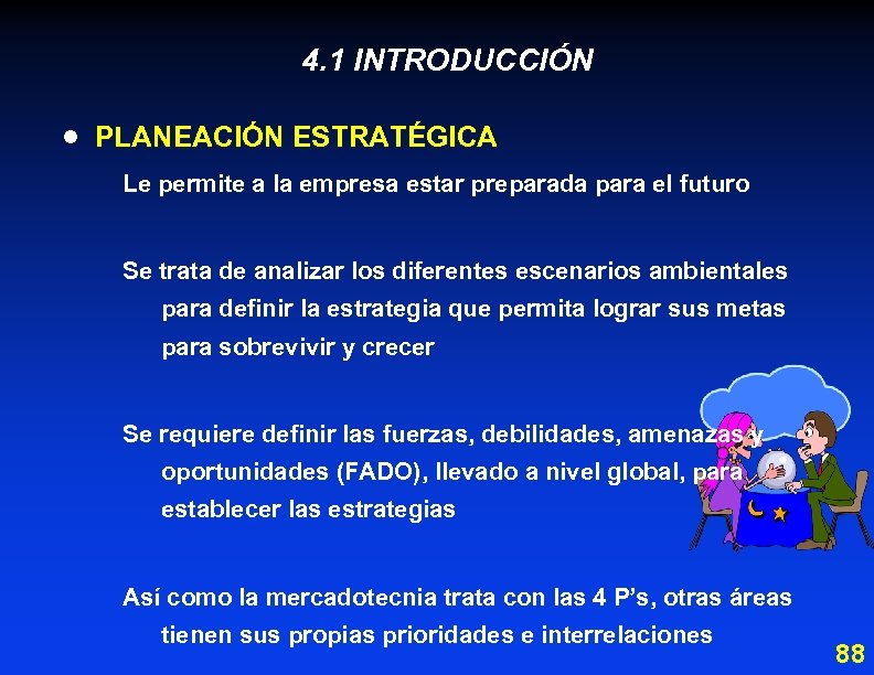 4. 1 INTRODUCCIÓN · PLANEACIÓN ESTRATÉGICA Le permite a la empresa estar preparada para