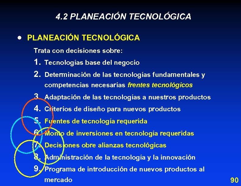 4. 2 PLANEACIÓN TECNOLÓGICA · PLANEACIÓN TECNOLÓGICA Trata con decisiones sobre: 1. 2. Tecnologías