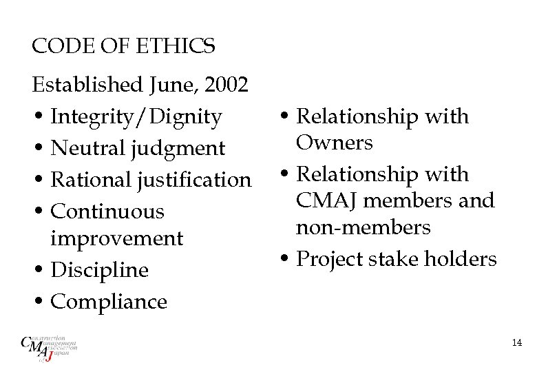 CODE OF ETHICS Established June, 2002 • Integrity/Dignity • Neutral judgment • Rational justification