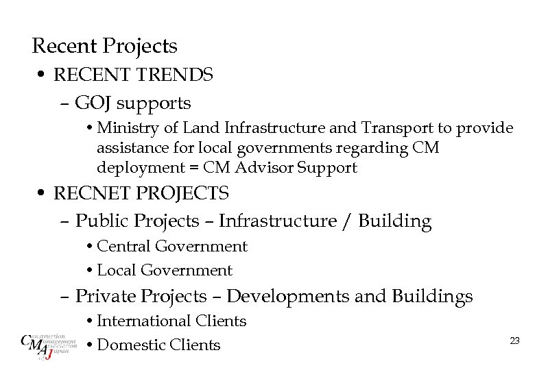 Recent Projects • RECENT TRENDS – GOJ supports • Ministry of Land Infrastructure and