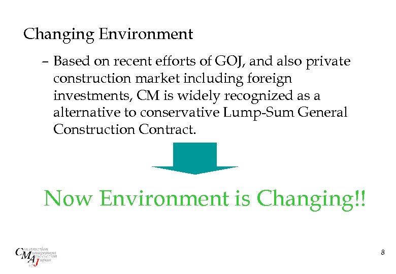 Changing Environment – Based on recent efforts of GOJ, and also private construction market