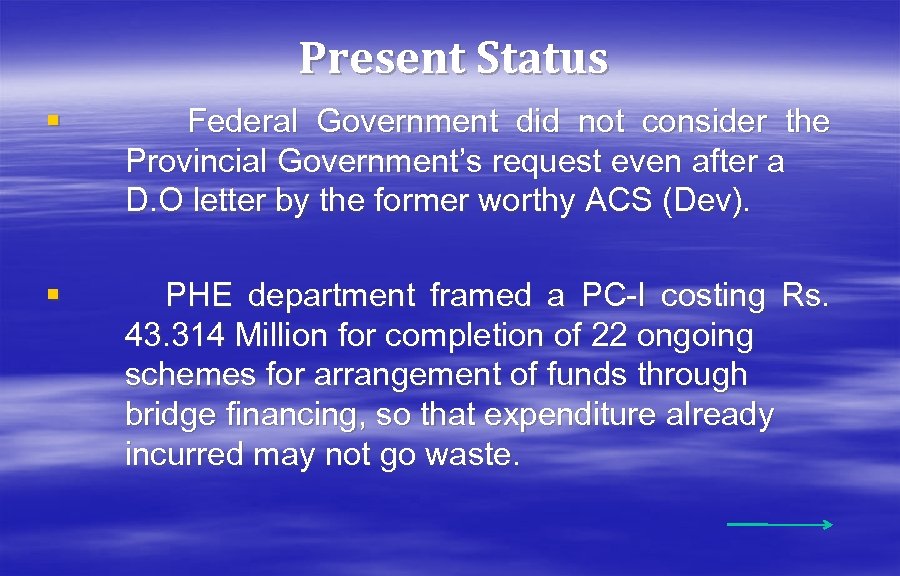 Present Status § Federal Government did not consider the Provincial Government’s request even after