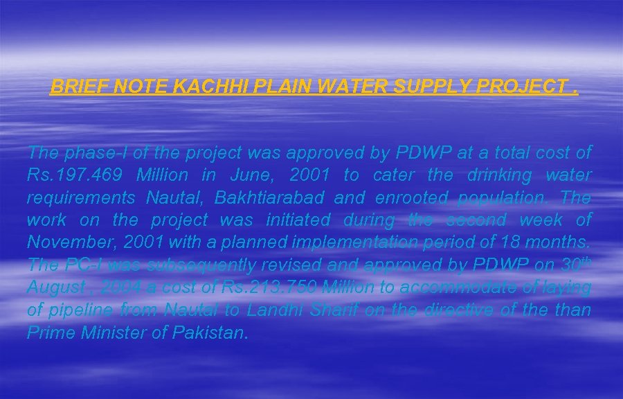 BRIEF NOTE KACHHI PLAIN WATER SUPPLY PROJECT. The phase-I of the project was approved
