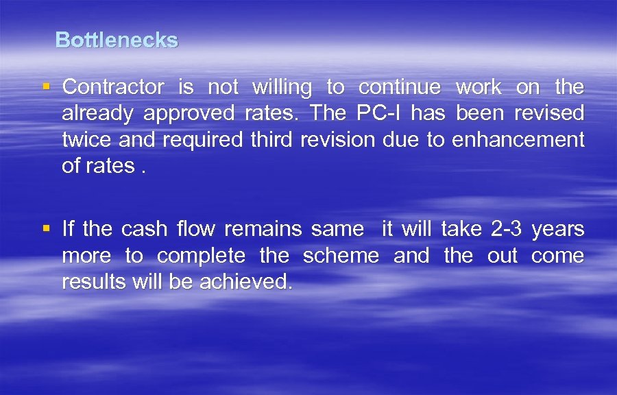 Bottlenecks § Contractor is not willing to continue work on the already approved rates.