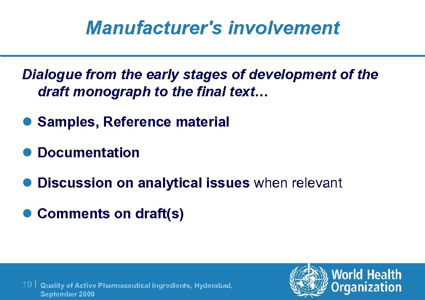 Manufacturer's involvement Dialogue from the early stages of development of the draft monograph to