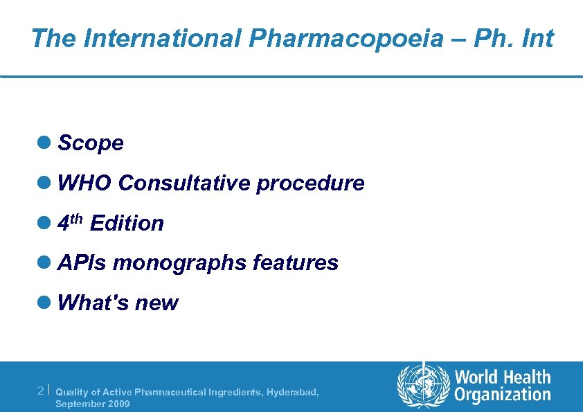 The International Pharmacopoeia – Ph. Int l Scope l WHO Consultative procedure l 4