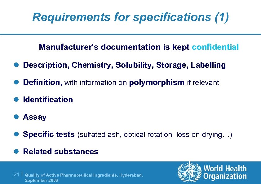 Requirements for specifications (1) Manufacturer's documentation is kept confidential l Description, Chemistry, Solubility, Storage,