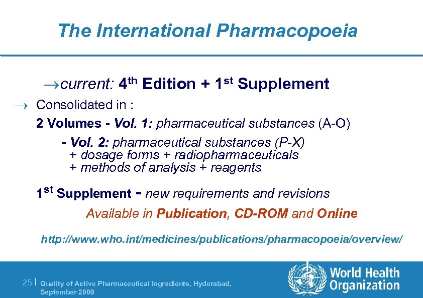 The International Pharmacopoeia ®current: 4 th Edition + 1 st Supplement ® Consolidated in