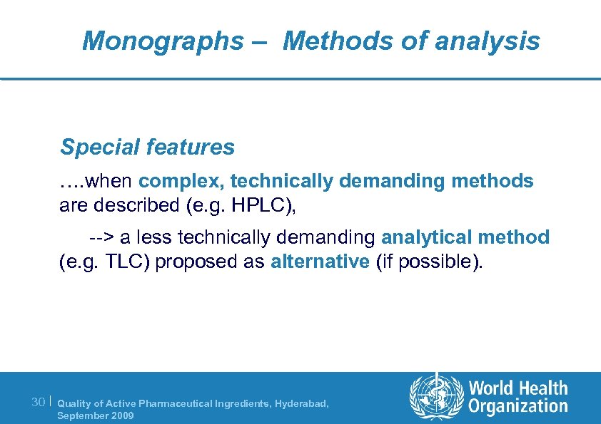 Monographs – Methods of analysis Special features …. when complex, technically demanding methods are