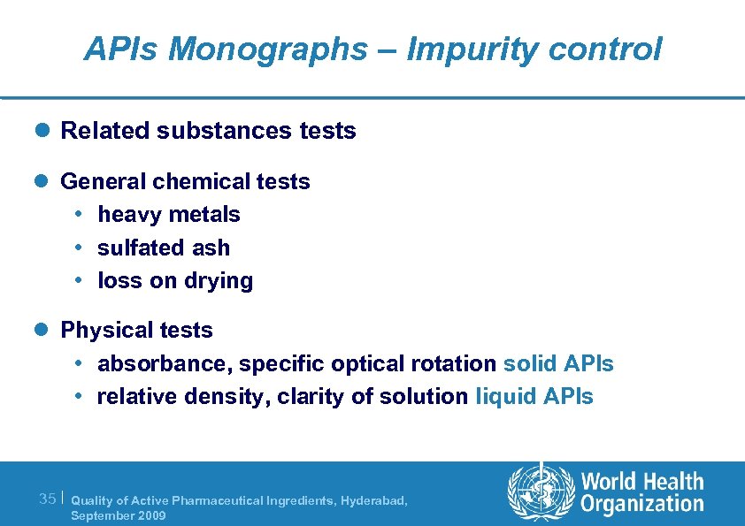 APIs Monographs – Impurity control l Related substances tests l General chemical tests •