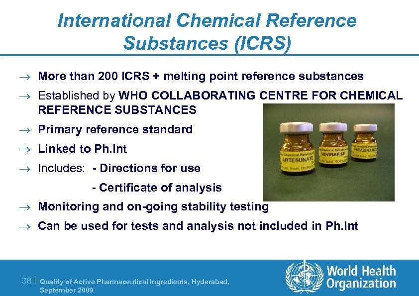 International Chemical Reference Substances (ICRS) ® More than 200 ICRS + melting point reference