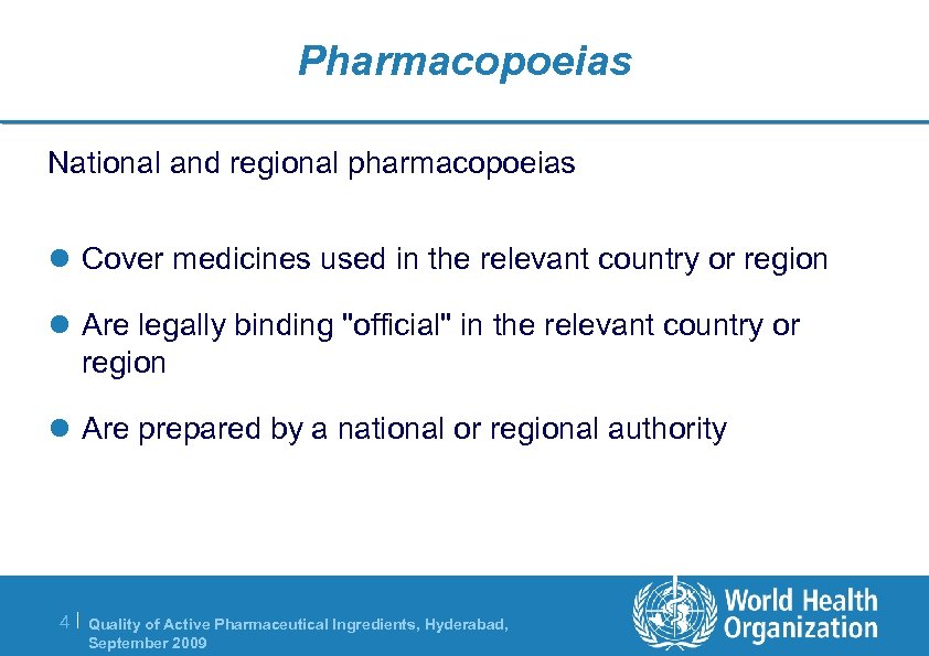 Pharmacopoeias National and regional pharmacopoeias l Cover medicines used in the relevant country or