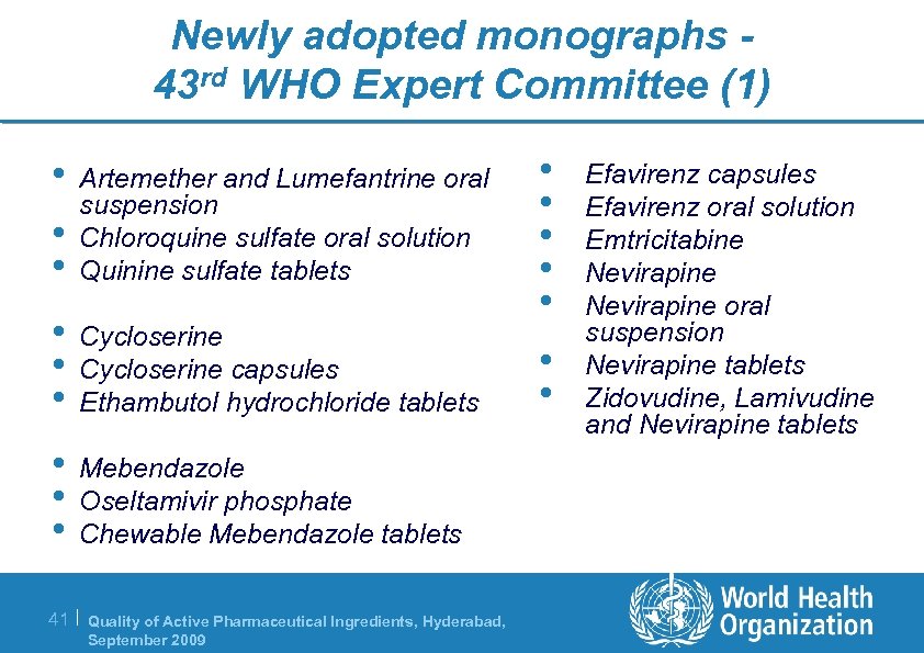 Newly adopted monographs 43 rd WHO Expert Committee (1) • • • Artemether and