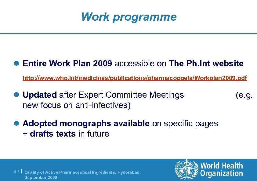 Work programme l Entire Work Plan 2009 accessible on The Ph. Int website http: