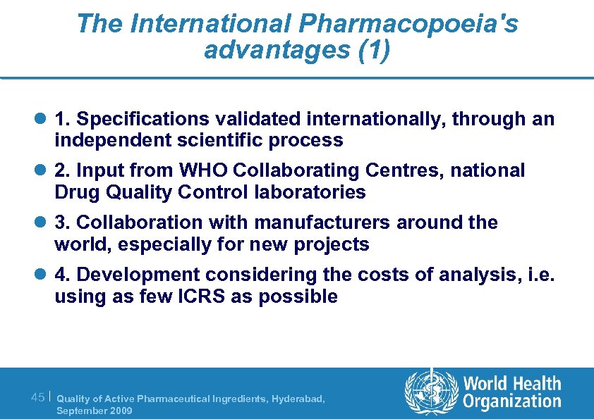 The International Pharmacopoeia's advantages (1) l 1. Specifications validated internationally, through an independent scientific