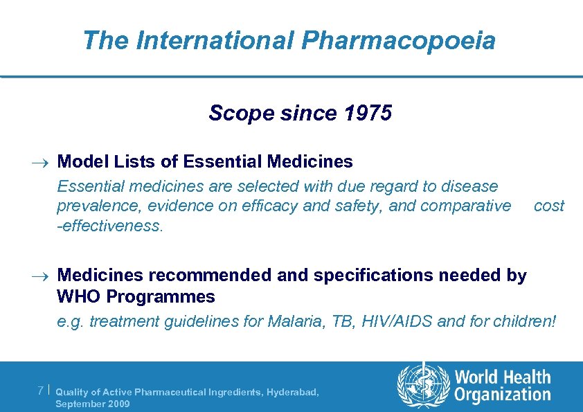 The International Pharmacopoeia Scope since 1975 ® Model Lists of Essential Medicines Essential medicines