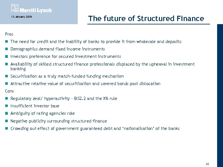 13 January 2009 The future of Structured Finance Pros The need for credit and