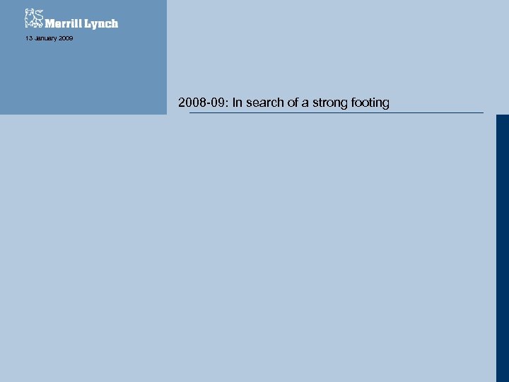 13 January 2009 2008 -09: In search of a strong footing 