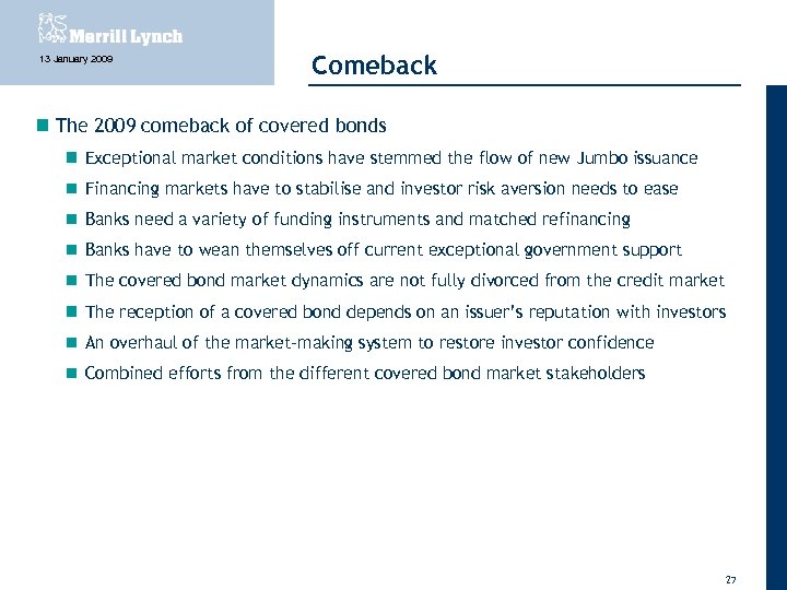 13 January 2009 Comeback The 2009 comeback of covered bonds Exceptional market conditions have