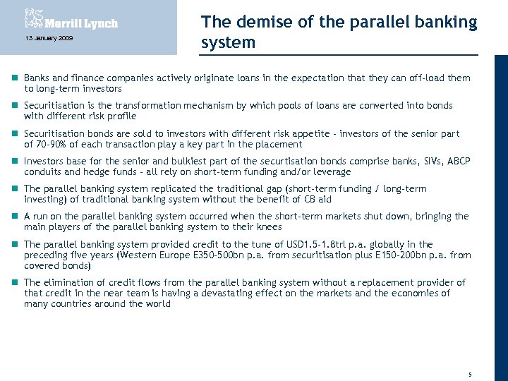 13 January 2009 The demise of the parallel banking system Banks and finance companies