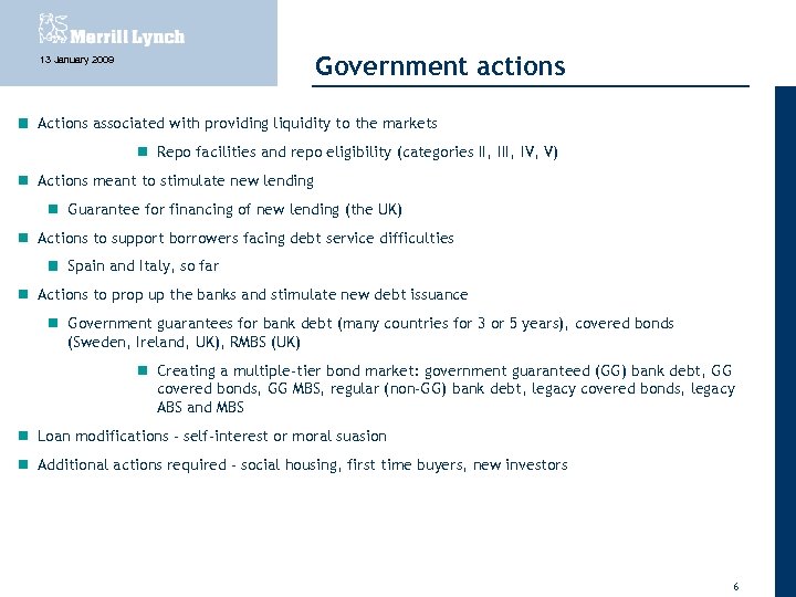 Government actions 13 January 2009 Actions associated with providing liquidity to the markets Repo