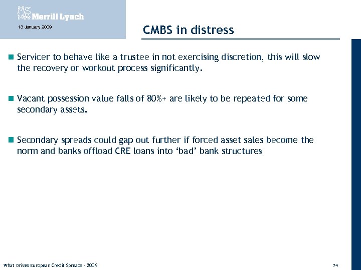13 January 2009 CMBS in distress Servicer to behave like a trustee in not