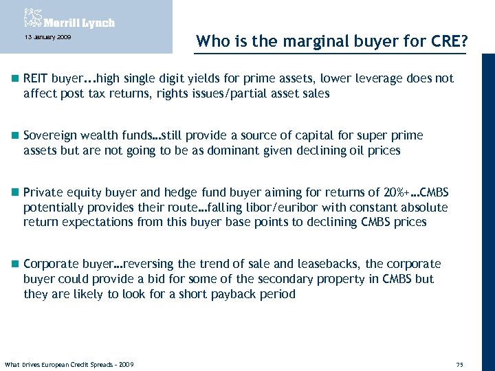 13 January 2009 Who is the marginal buyer for CRE? REIT buyer. . .