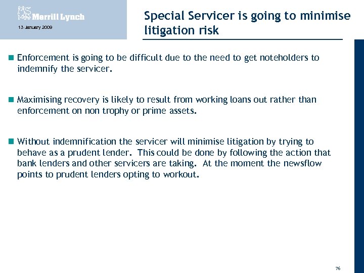 13 January 2009 Special Servicer is going to minimise litigation risk Enforcement is going