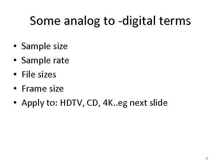 Some analog to -digital terms • • • Sample size Sample rate File sizes