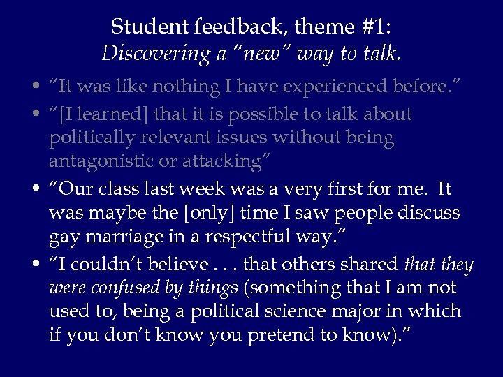 Student feedback, theme #1: Discovering a “new” way to talk. • “It was like