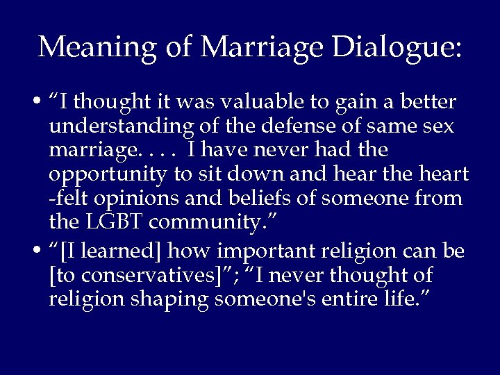 Meaning of Marriage Dialogue: • “I thought it was valuable to gain a better