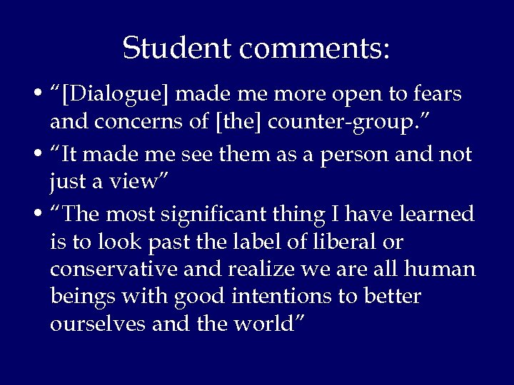 Student comments: • “[Dialogue] made me more open to fears and concerns of [the]