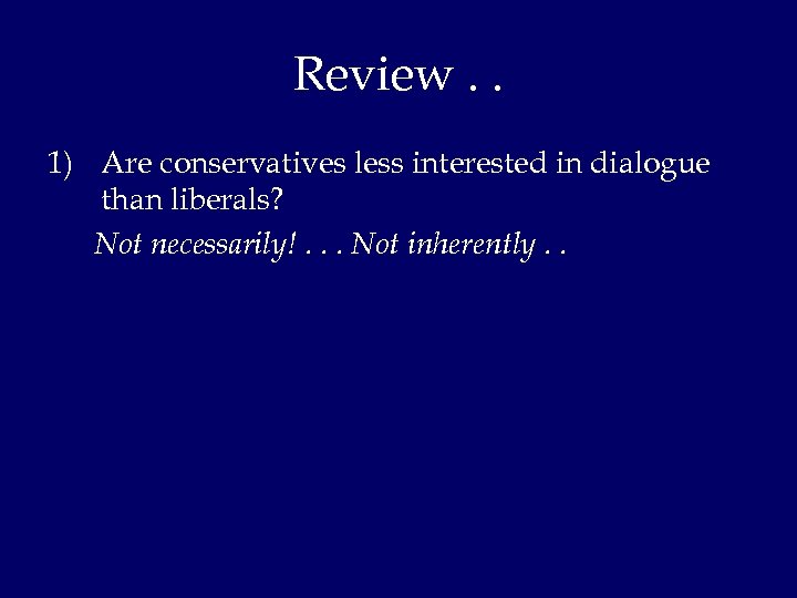 Review. . 1) Are conservatives less interested in dialogue than liberals? Not necessarily!. .