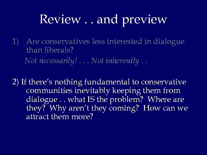 Review. . and preview 1) Are conservatives less interested in dialogue than liberals? Not