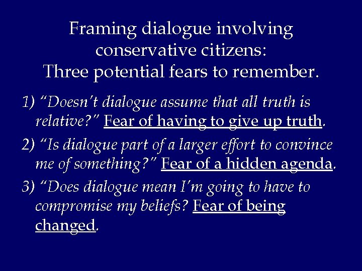 Framing dialogue involving conservative citizens: Three potential fears to remember. 1) “Doesn’t dialogue assume