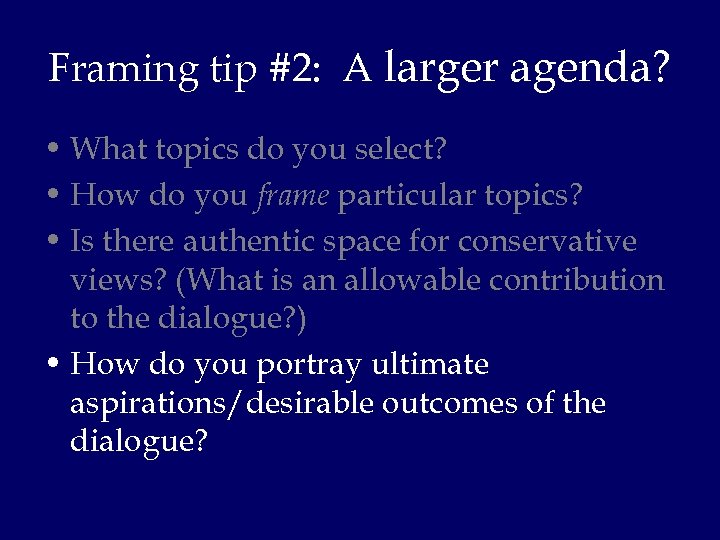 Framing tip #2: A larger agenda? • What topics do you select? • How