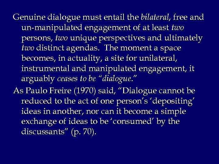 Genuine dialogue must entail the bilateral, free and un-manipulated engagement of at least two