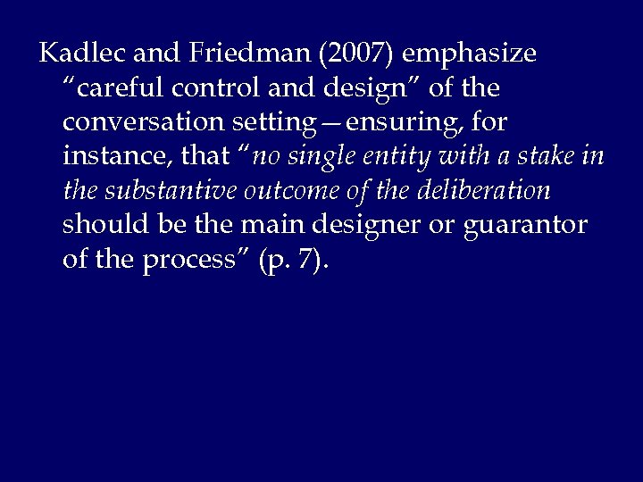 Kadlec and Friedman (2007) emphasize “careful control and design” of the conversation setting—ensuring, for