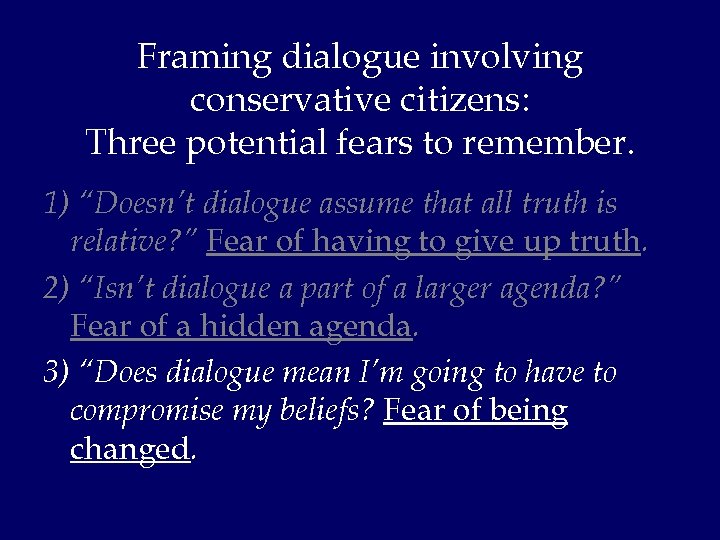 Framing dialogue involving conservative citizens: Three potential fears to remember. 1) “Doesn’t dialogue assume