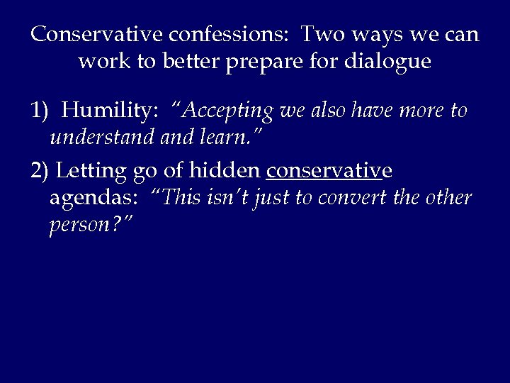 Conservative confessions: Two ways we can work to better prepare for dialogue 1) Humility: