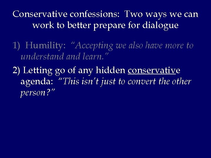 Conservative confessions: Two ways we can work to better prepare for dialogue 1) Humility: